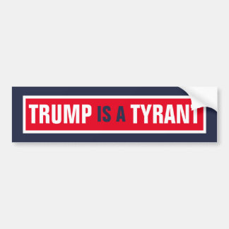 Trump is een Tyrant GOP Politics Bumpersticker
