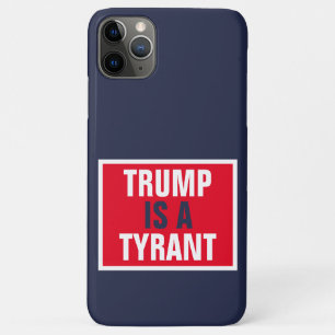 Trump is een Tyrant GOP Politics iPhone 11 Pro Max Hoesje