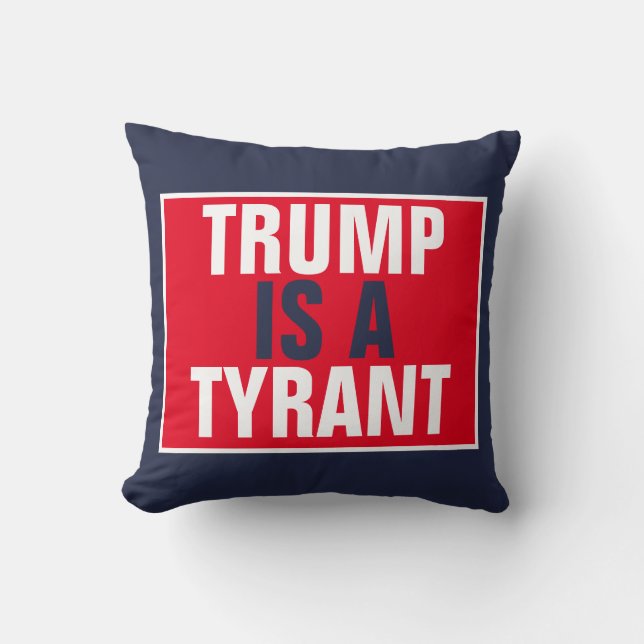 Trump is een Tyrant GOP Politics Kussen (Voorkant)
