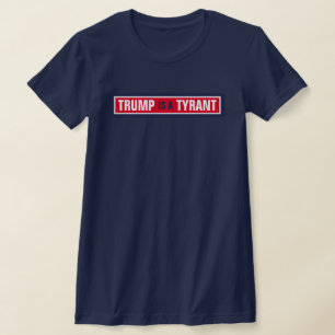 Trump is een Tyrant GOP Politics T-shirt