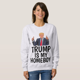 TRUMP IS MIJN HOMEBOY, Grappige Donald Trump T-shi Trui