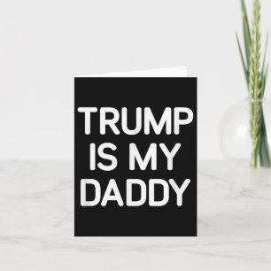 Trump is mijn papa, grappig, grappen, sarcastisch kaart