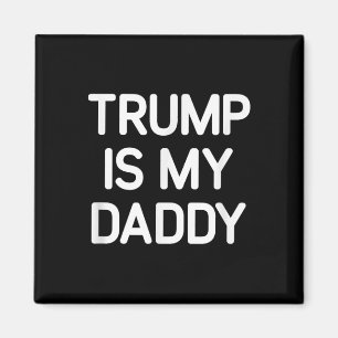 Trump is mijn papa, grappig, grappen, sarcastisch magneet