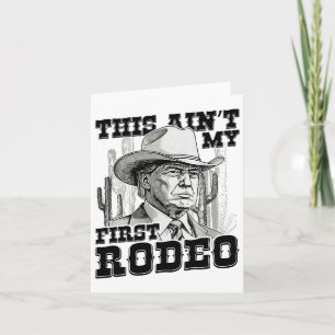 Trump is niet mijn eerste rodeo kaart