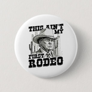 Trump is niet mijn eerste rodeo ronde button 5,7 cm