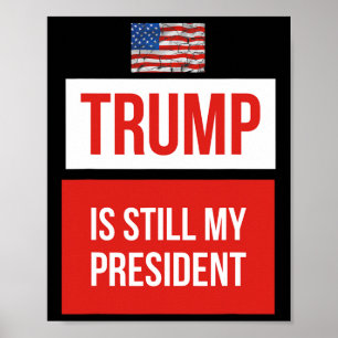 Trump is nog steeds mijn president  poster