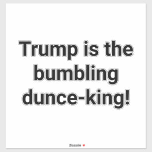 Trump is stuntelende dommerik-koning Hankamer Artj Sticker