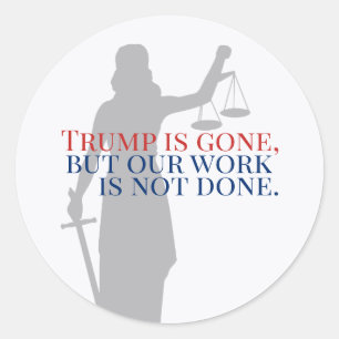 Trump is weg, maar ons werk is niet gedaan. ronde sticker