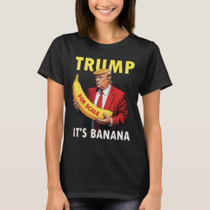 Trump It's Banana (voor schaal) Sterrenschip Funny T-shirt