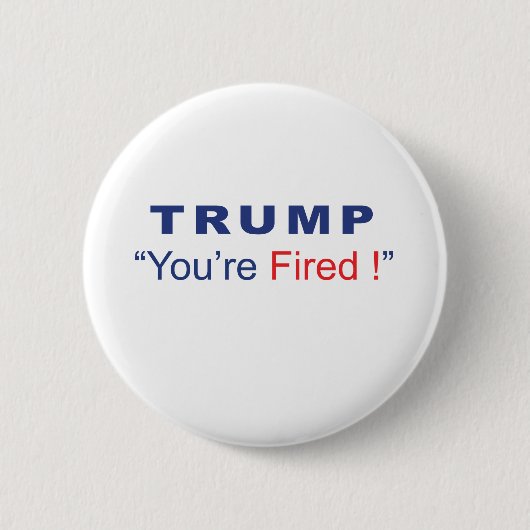 Trump je bent gefireerd ronde button 5,7 cm (Voorkant)