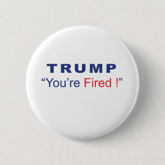 Trump je bent gefireerd ronde button 5,7 cm