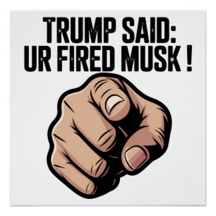 Trump: "Je bent ontslagen Musk!" Perfect Poster