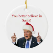 Trump: Je kunt beter in de Kerstman geloven! Keramisch Ornament (Achterkant)