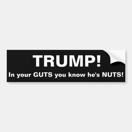 Trump. Je weet dat hij gek is. Bumpersticker (Voorkant)