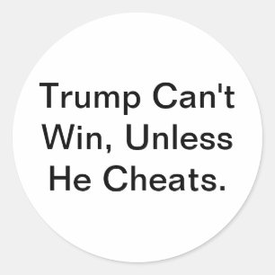 Trump kan niet winnen tenzij hij vals speelt Hanka Ronde Sticker