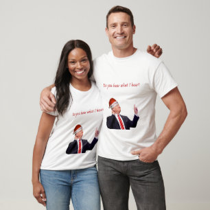 Trump Kerstmis: Hoor je wat ik hoor? T-shirt