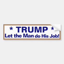 Trump laat het Man zijn werk doen! Bumpersticker