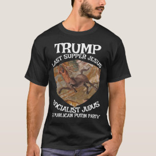 Trump Laatste Avondmaal Socialistische Judas Jezus T-shirt