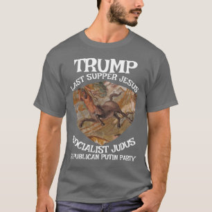 Trump Laatste Avondmaal Socialistische JudasJezus T-shirt