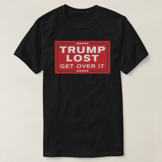 Trump Lost - get over it - Campaign Sign Parody St T-shirt (Design voorkant)