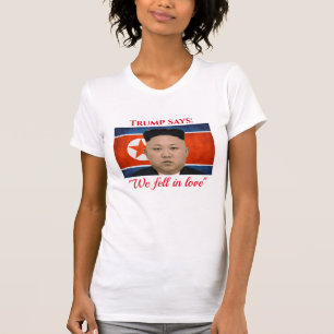 Trump Loves Kim Jong Un T-shirt