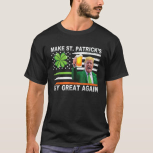 Trump Maak St. Patrick's Day Weer Groot Iers  T-shirt