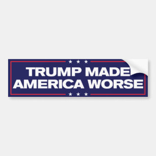 Trump Made America Worse Anti-Trump Bumpersticker