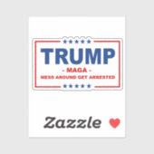 TRUMP MAGA: Mess Around Get Arrested Sticker (Vel)