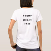 TRUMP MEANS FART T-SHIRT (Achterkant)