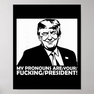 Trump Mijn Voornaamwoorden Zijn Uw Ing President  Poster