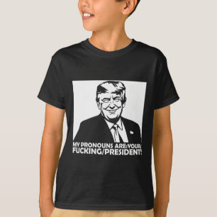 Trump Mijn Voornaamwoorden Zijn Uw Ing President T-shirt