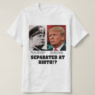 Trump Mussolini - Van elkaar gescheiden bij geboor T-shirt