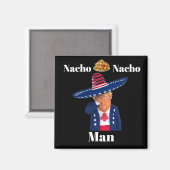 Trump Nacho Nacho Man Magnet (Recto/Verso)