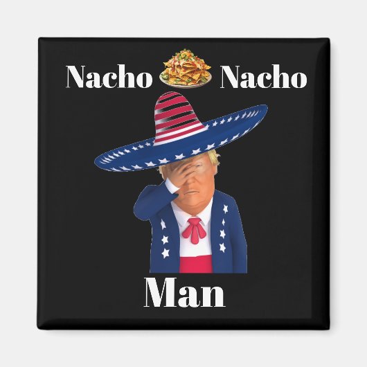 Trump Nacho Nacho Man Magnet (Devant)