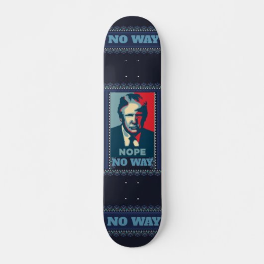 Trump Nope No Way Skateboard (Devant)