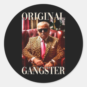 Trump Original Gangster Shirt Funny Mega Donald Tr Ronde Sticker