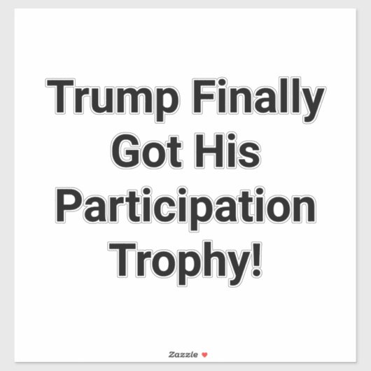 Trump Participation Trophy Hankamer Artjunkhaus Sticker (Vel)