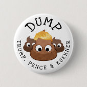 Trump Pence * Kushner Poop Humoureuze Button (Voorkant)