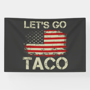 Trump Piept Altijd Tussenuit Laten We Taco Gaan Spandoek