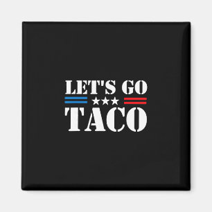 Trump Piept Altijd Uit Laten We Taco Gaan Funny Me Magneet