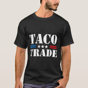 Trump Piept Altijd Uit Taco Handel Grappige Meme 8 T-shirt