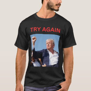 Trump probeer het opnieuw t-shirt