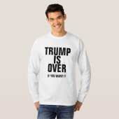 Trump Protest T-Shirt: "TRUMP IS OVER..." T-shirt (Voorkant volledig)