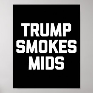 Trump Rookt Mids - Grappige Uitspraak Sarcastisch Poster