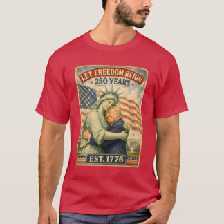 Trump Standbeeld Liberty 4 juli 250 Jaar Feest T-shirt