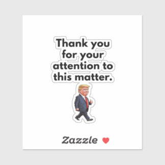 Trump Sticker, Dank U Voor Uw Aandacht Sticker
