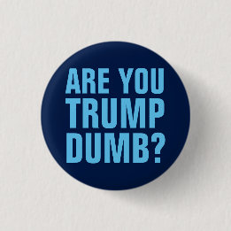 Trump Sucks Button - Ben je Trump Dumb?