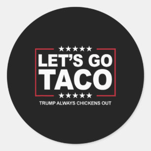 Trump Taco Trade Grappig Trump altijd kippen uit Ronde Sticker