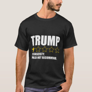 Trump te fascistisch, zou niet aanbevelen 1 t-shirt