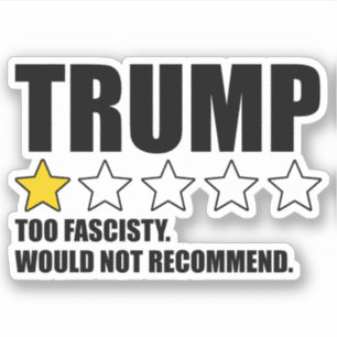 Trump - Te Fascistisch. Zou Niet Aanbevelen Sticker